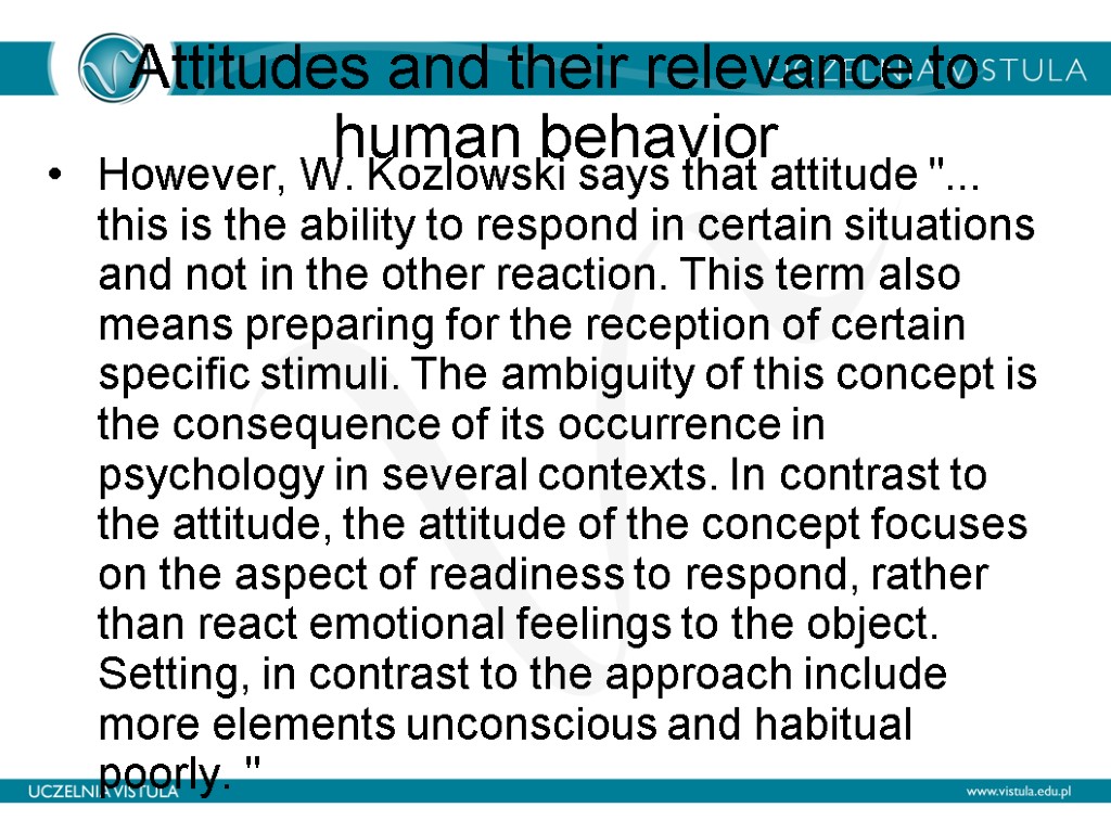 Attitudes and their relevance to human behavior However, W. Kozlowski says that attitude 